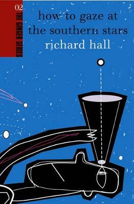 How To Gaze At The Southern Stars: Ginger Series Volume 2 by Richard Hall image