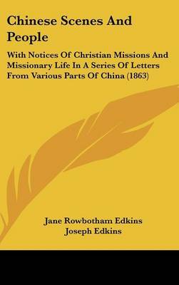 Chinese Scenes and People: With Notices of Christian Missions and Missionary Life in a Series of Letters from Various Parts of China (1863) by Jane Rowbotham Edkins image