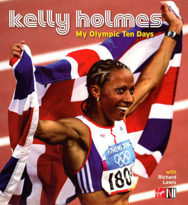 My Olympic Ten Days - Kelly Holmes on Hardback by Kelly Holmes