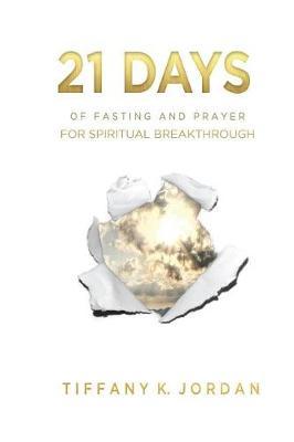 21 Days of Fasting & Prayer for Spiritual Breakthrough by Tiffany K Jordan image
