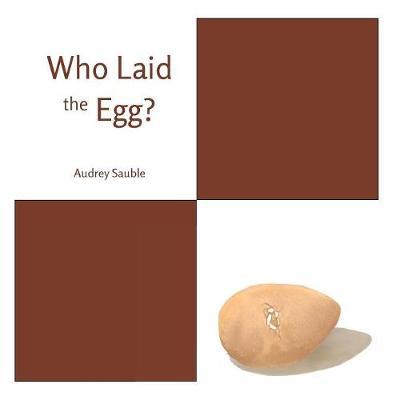 Who Laid the Egg? by Audrey Sauble image