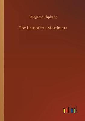 The Last of the Mortimers by (Margaret) Oliphant image