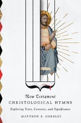 New Testament Christological Hymns by Matthew E Gordley image