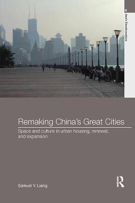 Remaking China's Great Cities by Samuel Y. Liang