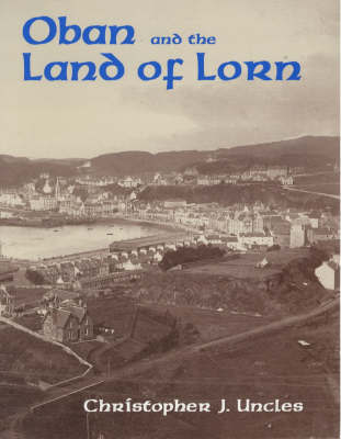 Oban and the Land of Lorn by Christopher J. Uncles image