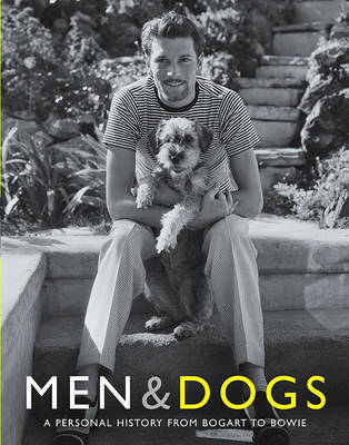 Men & Dogs : A Personal History from Bogart to Bowie by Judith Watt image
