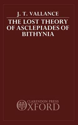 The Lost Theory of Asclepiades of Bithynia by J.T. Vallance image