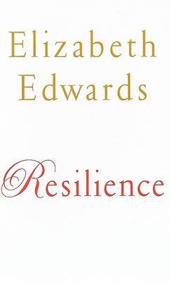 Resilience: Reflections on the Burdens and Gifts of Facing Life's Adversities by Elizabeth Edwards image