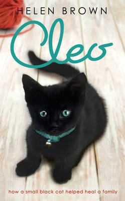 Cleo: How a Small Black Cat Helped Heal a Family on Hardback by Helen Brown