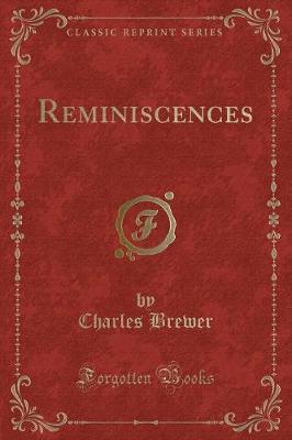 Reminiscences (Classic Reprint) by Charles Brewer image