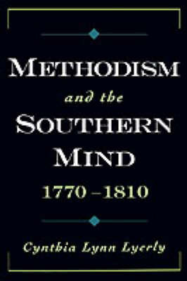 Methodism and the Southern Mind, 1770-1810 by Cynthia Lynn Lyerly image