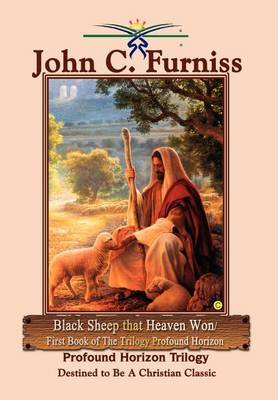 Black Sheep That Heaven Won/first Book of the Trilogy Profound Horizon by John C. Furniss image