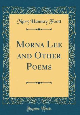 Morna Lee and Other Poems (Classic Reprint) by Mary Hannay Foott image
