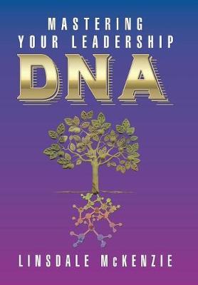 Mastering Your Leadership DNA by Linsdale McKenzie image