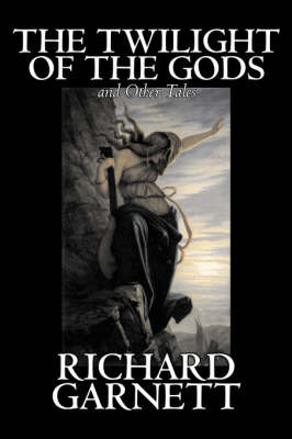 The Twilight of the Gods and Other Tales by Richard Garnett image