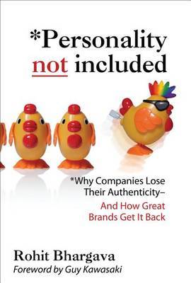 Personality Not Included: Why Companies Lose Their Authenticity and How Great Brands Get It Back, Foreword by Guy Kawasaki by Dr Rohit Bhargava (Univ. of Illinois at Urbana-Champaign University of Illinois at Urbana-Champaign University of Illinois at Urbana-Champaign Univers image