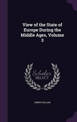 View of the State of Europe During the Middle Ages, Volume 3 image