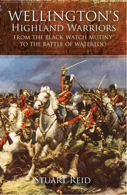 Wellington's Highland Warriors by Stuart Reid image