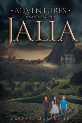 Adventures in & Beyond Jalia by Granvil Morgan Jr image