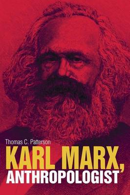 Karl Marx, Anthropologist by Thomas C. Patterson image