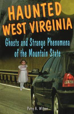 Haunted West Virginia by Patty , A. Wilson image