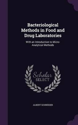 Bacteriological Methods in Food and Drug Laboratories by Albert Schneider image