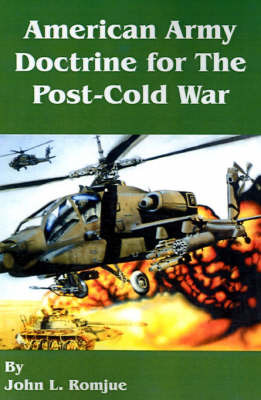 American Army Doctrine for the Post-Cold War by John L Romjue image