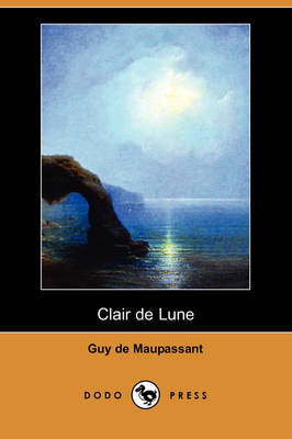 Clair De Lune (Dodo Press) on Paperback by Guy de Maupassant