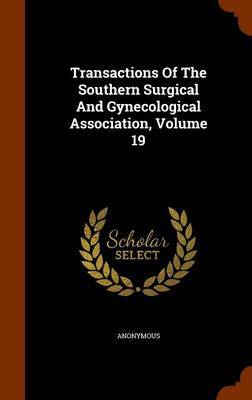 Transactions of the Southern Surgical and Gynecological Association, Volume 19 by * Anonymous image