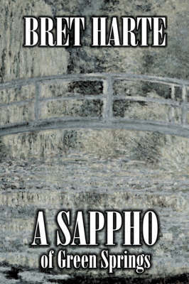 A Sappho of Green Springs by Bret Harte, Fiction, Literary, Westerns, Historical by Bret Harte image
