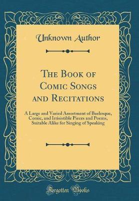 The Book of Comic Songs and Recitations by Unknown Author image