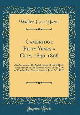 Cambridge Fifty Years a City, 1846-1896 by Walter Gee Davis image