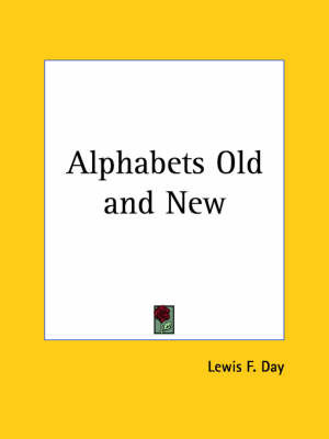 Alphabets Old and New (1910) by Lewis F.Day image