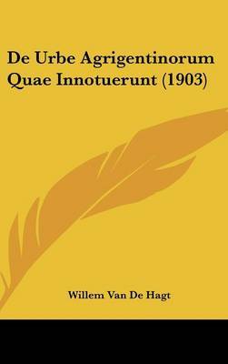de Urbe Agrigentinorum Quae Innotuerunt (1903) by Willem Van De Hagt image
