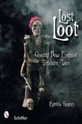 Lost Loot: Ghostly New England Treasure Tales by Patricia Hughes image