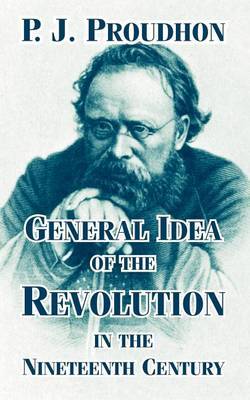 General Idea of the Revolution in the Nineteenth Century by Pierre Joseph Proudhon image