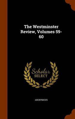 The Westminster Review, Volumes 59-60 on Hardback by * Anonymous