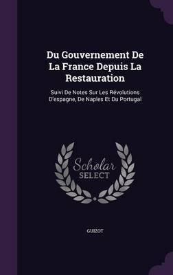 Du Gouvernement de La France Depuis La Restauration by . Guizot image