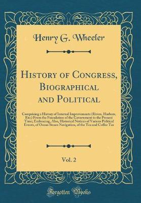 History of Congress, Biographical and Political, Vol. 2 by Henry G Wheeler image