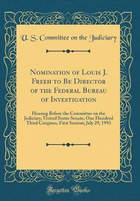 Nomination of Louis J. Freeh to Be Director of the Federal Bureau of Investigation by U S Committee on the Judiciary image