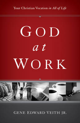 God at Work by Gene Edward Veith, Jr