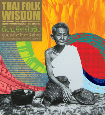 Thai Folk Wisdom: Contemporary Takes on Traditional Proverbs on Hardback by Tulaya Pornpiriyakulchai