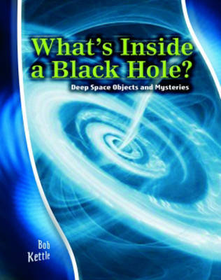 Stargazer Guide: What's inside a Black Hole? Deep Space Objects and Mysteries Hardback by Andrew Solway image