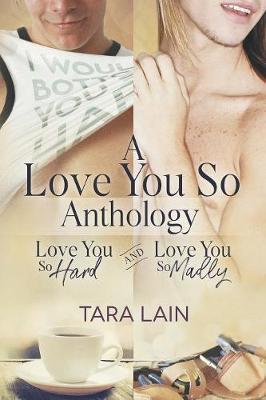 A Love You So Anthology - Love You So Hard and Love You So Madly by Tara Lain image