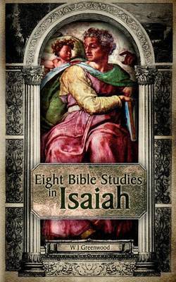 Eight Bible Studies in Isaiah by W.J. Greenwood image