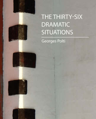 The Thirty-Six Dramatic Situations (Georges Polti) by Polti Georges Polti image
