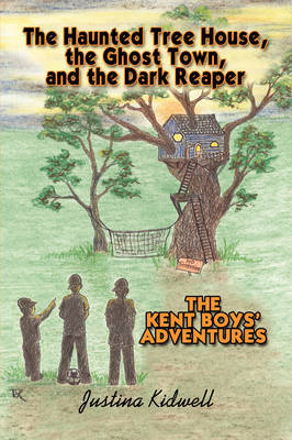The Haunted Tree House, the Ghost Town, and the Dark Reaper by Justina Kidwell image