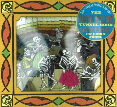 The Dancing Skeletons Tunnel Book / El Gran Baile de Calaveras Libro del Tunel: Take a Peek at Posada's Calaveras! by Joan Sommers image
