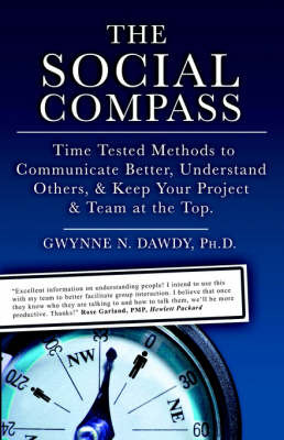 The Social Compass: Time Tested Methods to Communicate Better, Understand Others, Resolve Conflict & Keep Your Project and Team at the Top by Gwynne, N. Dawdy image