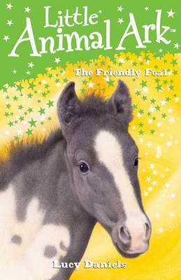 Little Animal Ark: 12: The Friendly Foal by Lucy Daniels image